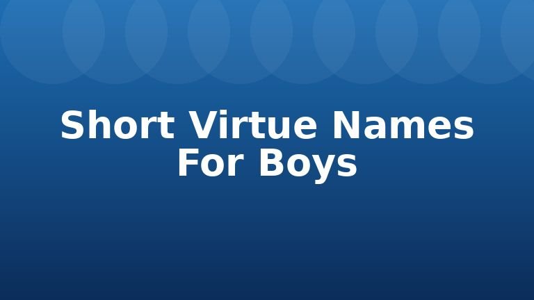 Short Virtue Names For Boys