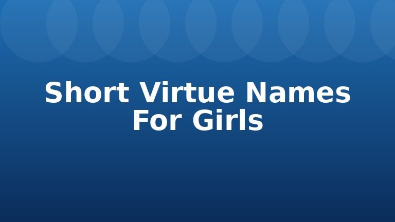 Short Virtue Names For Girls