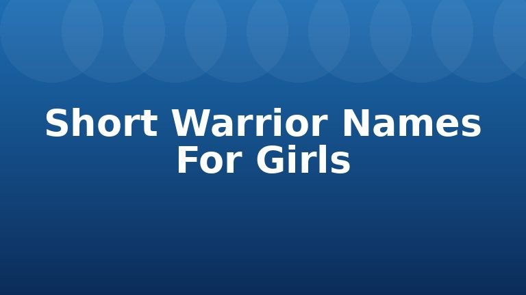 Short Warrior Names For Girls
