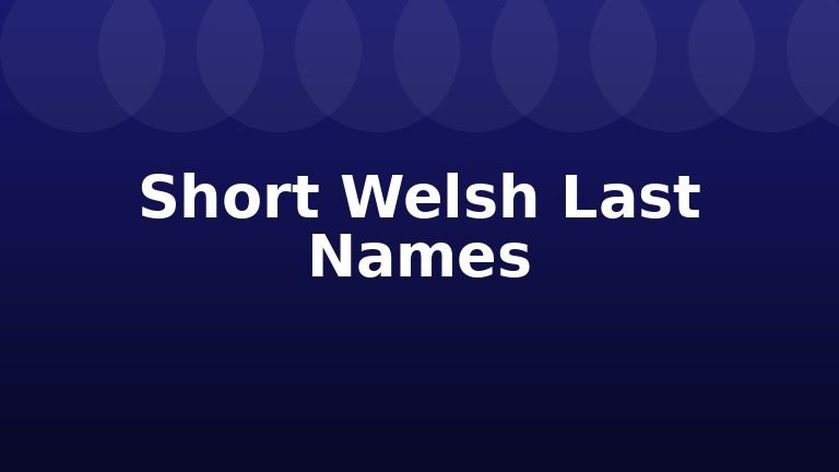 Short Welsh Last Names