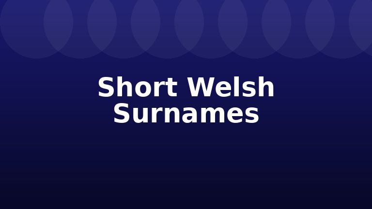 Short Welsh Surnames