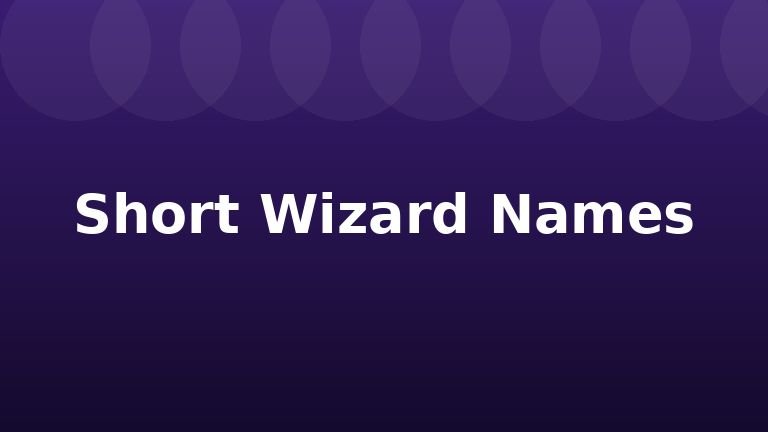 Short Wizard Names