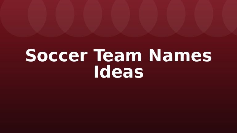 Soccer Team Names Ideas