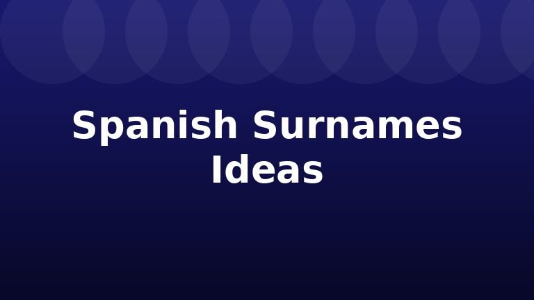 Spanish Surnames Ideas