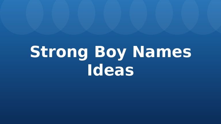 Strong Boy Names Ideas