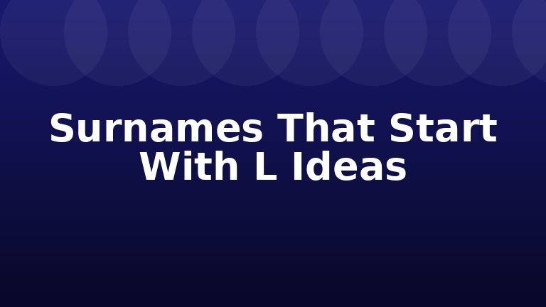 Surnames That Start With L Ideas