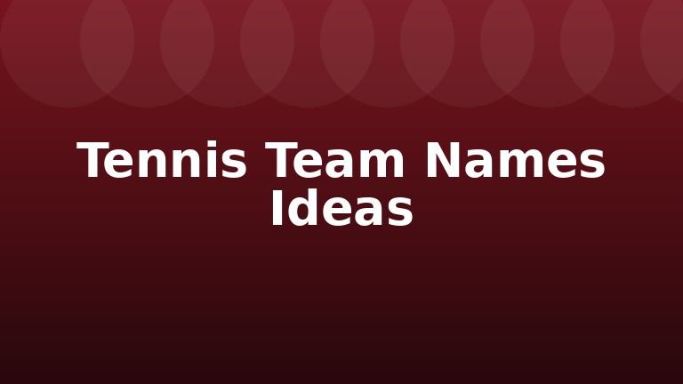 Tennis Team Names Ideas
