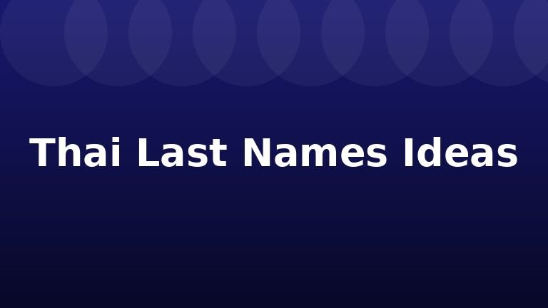 Thai Last Names Ideas