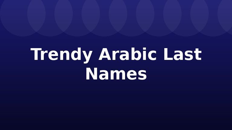 Trendy Arabic Last Names