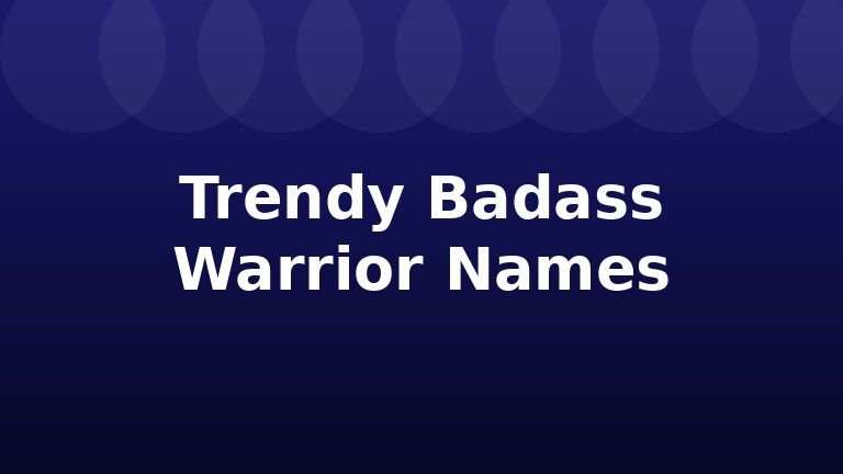 Trendy Badass Warrior Names