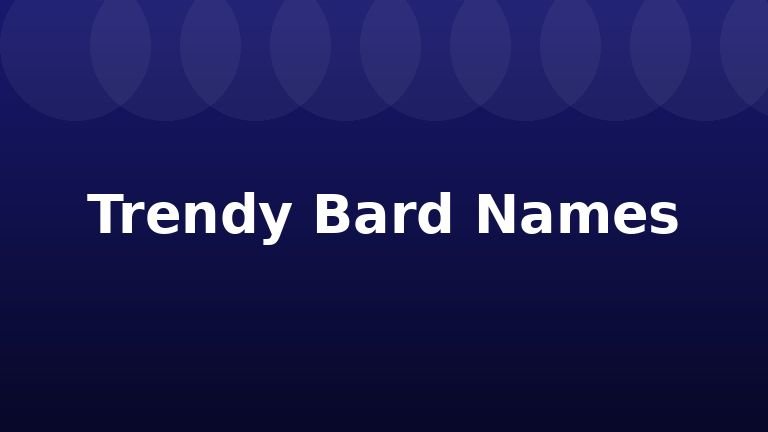 Trendy Bard Names