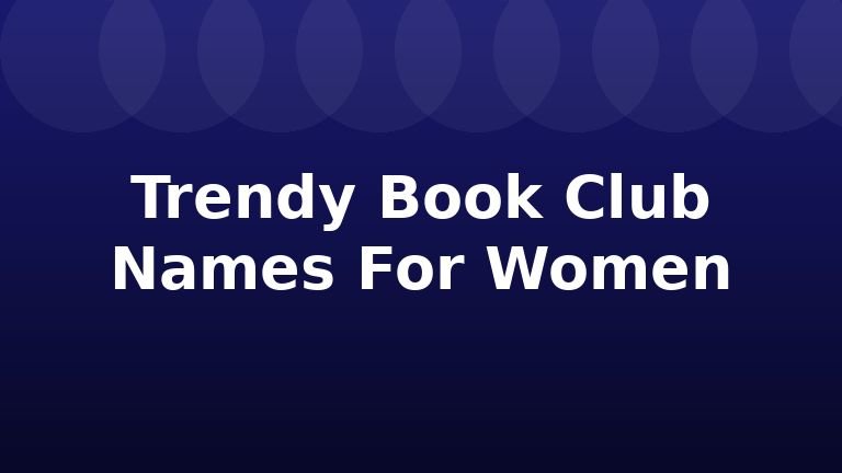 Trendy Book Club Names For Women