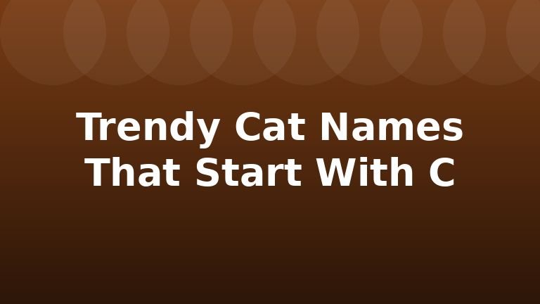 Trendy Cat Names That Start With C