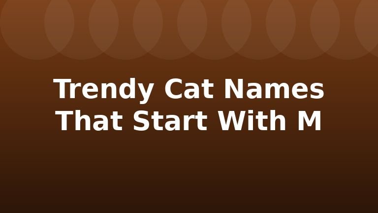 Trendy Cat Names That Start With M
