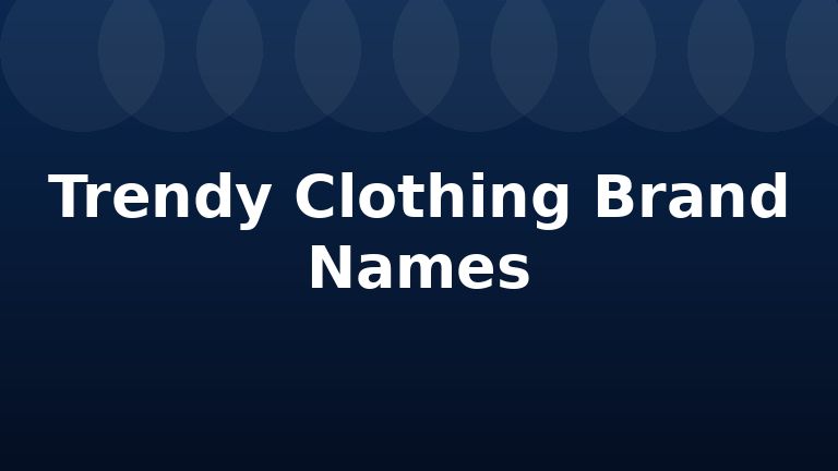 Trendy Clothing Brand Names