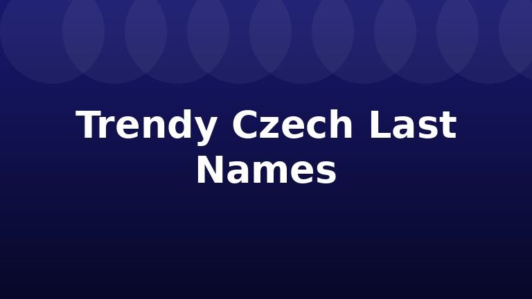 Trendy Czech Last Names