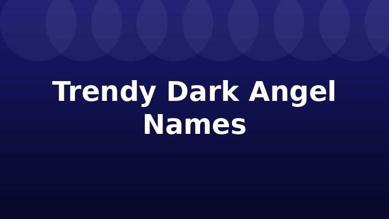 Trendy Dark Angel Names