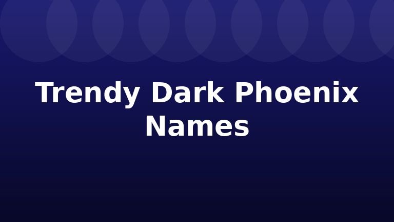 Trendy Dark Phoenix Names
