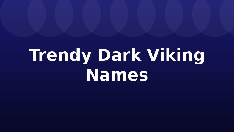 Trendy Dark Viking Names