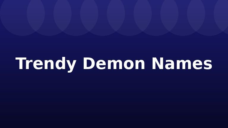 Trendy Demon Names