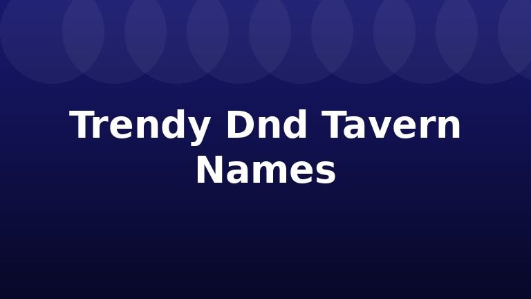 Trendy Dnd Tavern Names