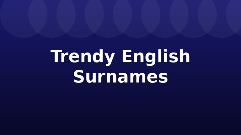 Trendy English Surnames