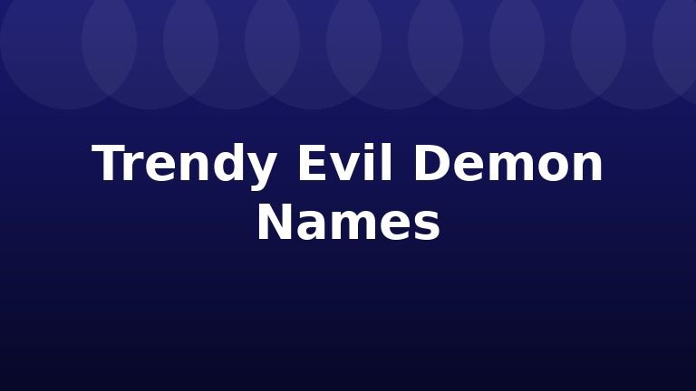 Trendy Evil Demon Names