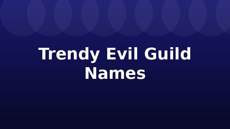 Trendy Evil Guild Names