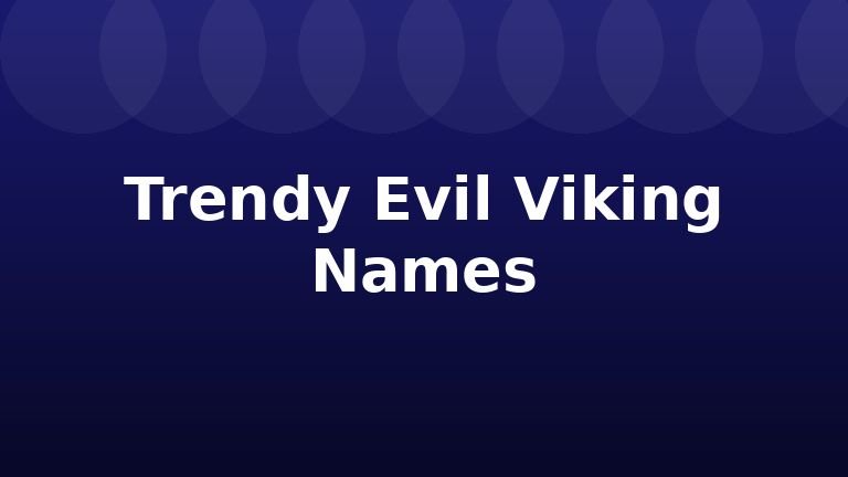 Trendy Evil Viking Names