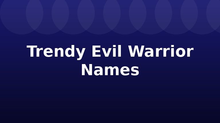 Trendy Evil Warrior Names