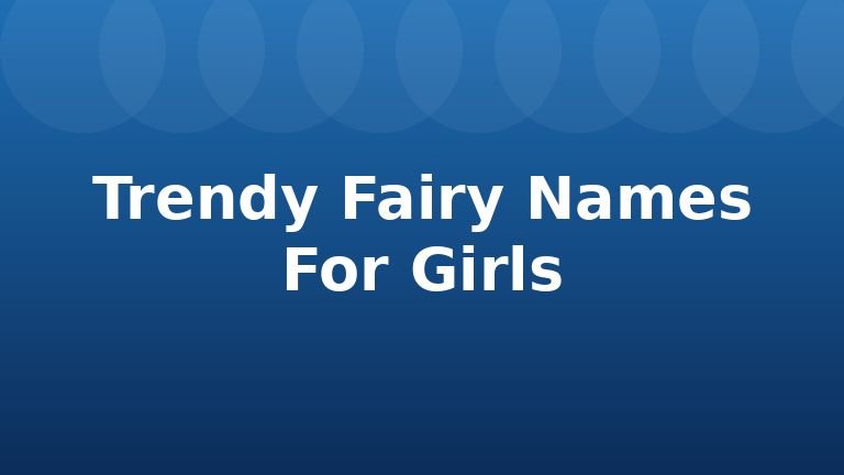Trendy Fairy Names For Girls