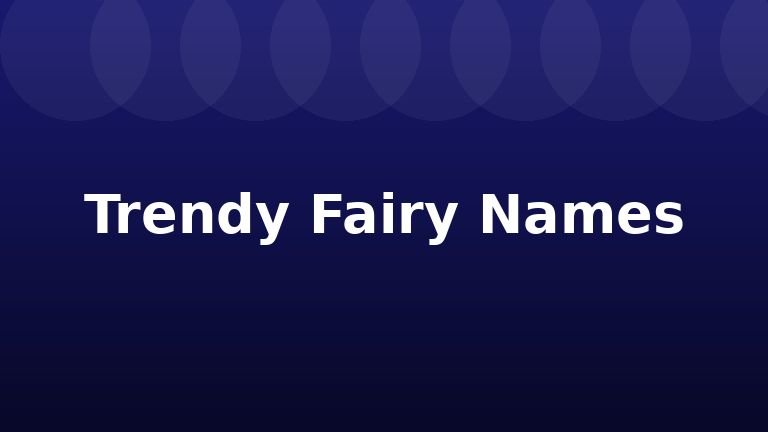 Trendy Fairy Names