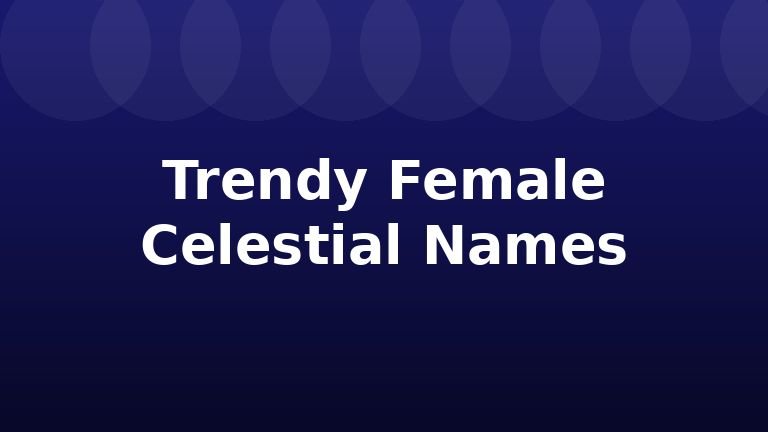 Trendy Female Celestial Names