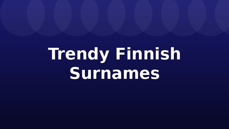 Trendy Finnish Surnames