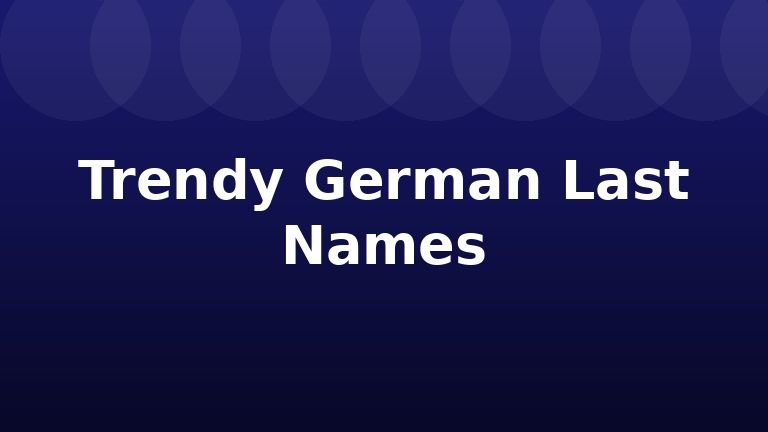 Trendy German Last Names