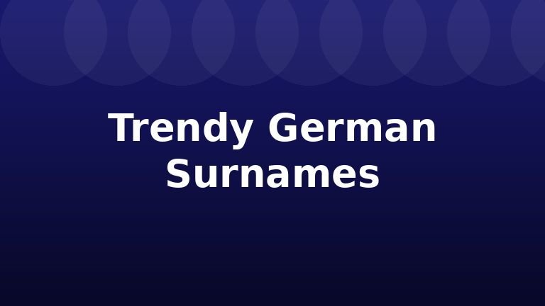 Trendy German Surnames