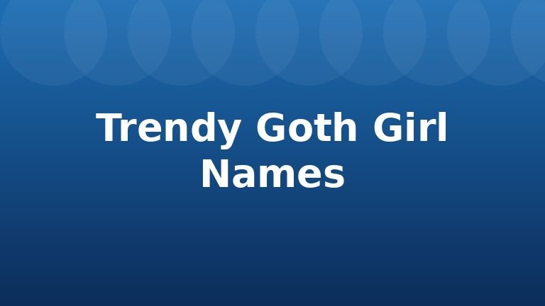 Trendy Goth Girl Names