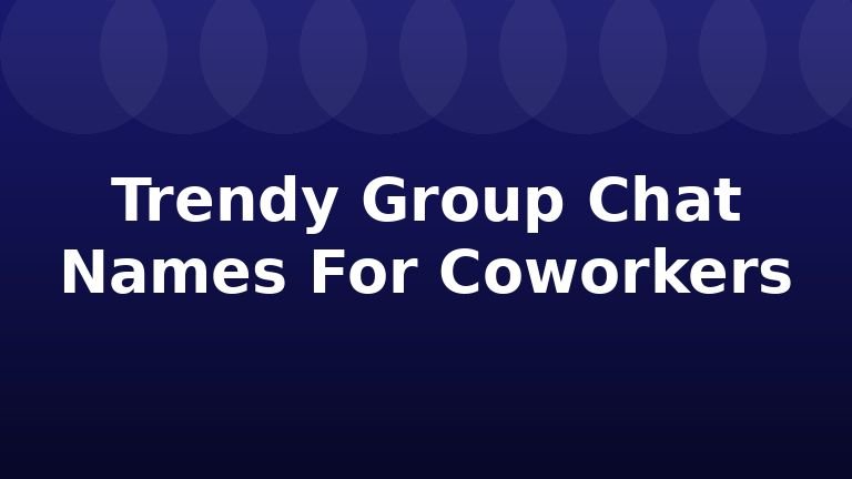 Trendy Group Chat Names For Coworkers
