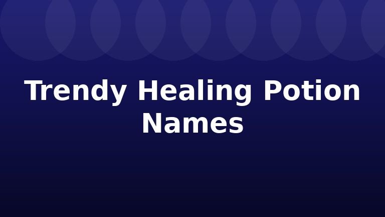 Trendy Healing Potion Names