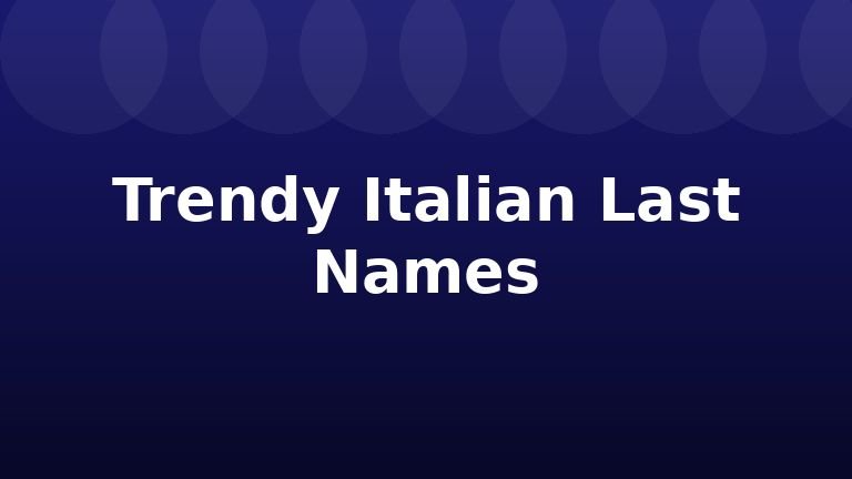 Trendy Italian Last Names