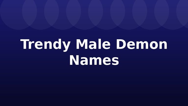 Trendy Male Demon Names