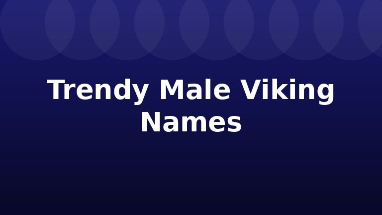 Trendy Male Viking Names