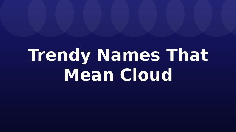 Trendy Names That Mean Cloud