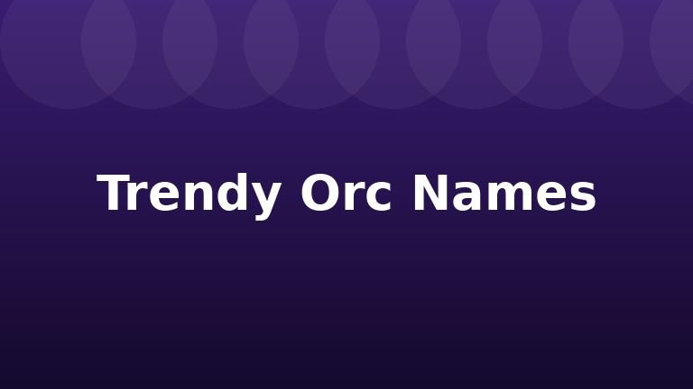 Trendy Orc Names
