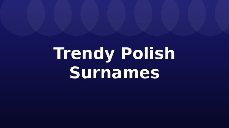 Trendy Polish Surnames
