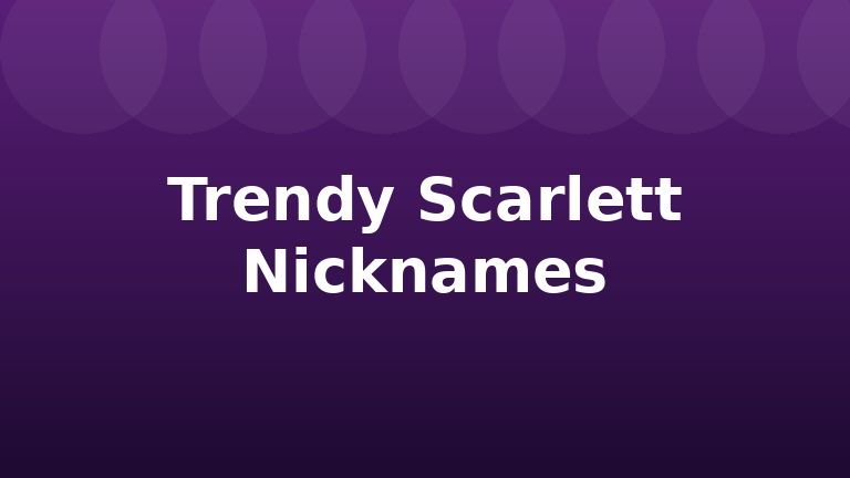 Trendy Scarlett Nicknames