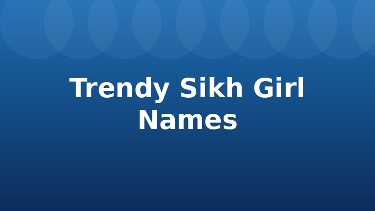 Trendy Sikh Girl Names