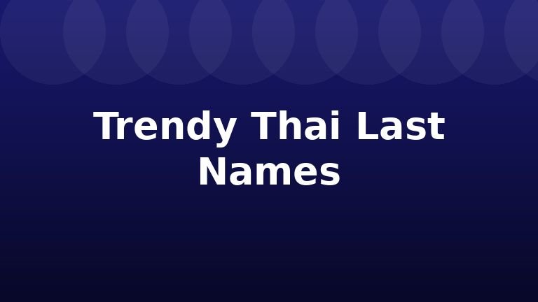Trendy Thai Last Names