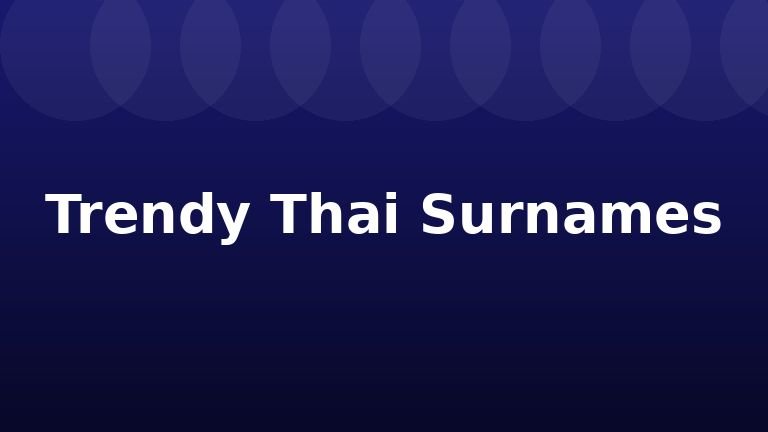 Trendy Thai Surnames