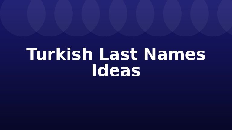 Turkish Last Names Ideas